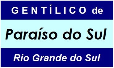 Gentílico da Cidade Paraíso do Sul