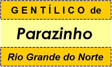 Gentílico da Cidade Parazinho