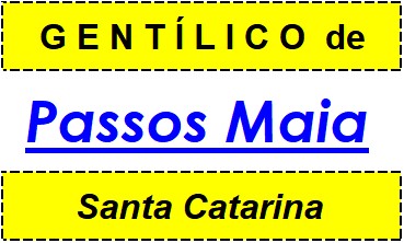 Gentílico da Cidade Passos Maia