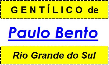 Gentílico da Cidade Paulo Bento