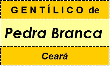 Gentílico da Cidade Pedra Branca