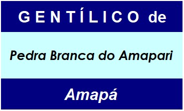 Gentílico da Cidade Pedra Branca do Amapari