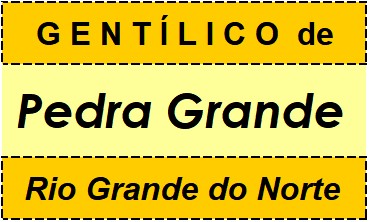 Gentílico da Cidade Pedra Grande