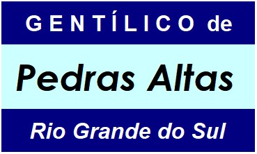 Gentílico da Cidade Pedras Altas