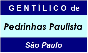 Gentílico da Cidade Pedrinhas Paulista