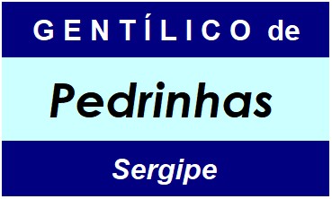 Gentílico da Cidade Pedrinhas