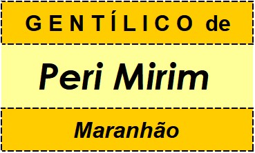 Gentílico da Cidade Peri Mirim