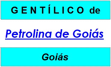 Gentílico da Cidade Petrolina de Goiás