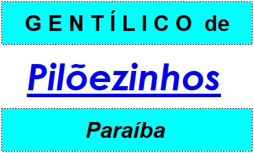 Gentílico da Cidade Pilõezinhos