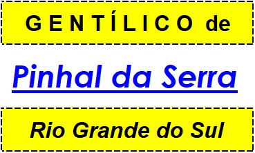 Gentílico da Cidade Pinhal da Serra