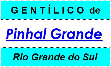 Gentílico da Cidade Pinhal Grande