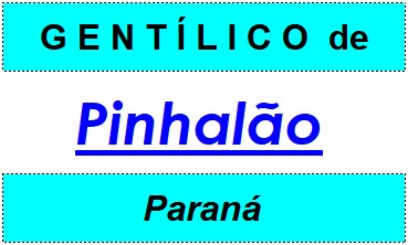 Gentílico da Cidade Pinhalão