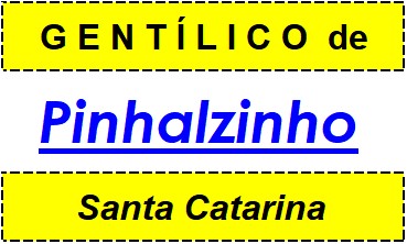 Gentílico da Cidade Pinhalzinho