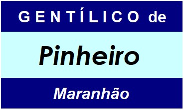 Gentílico da Cidade Pinheiro