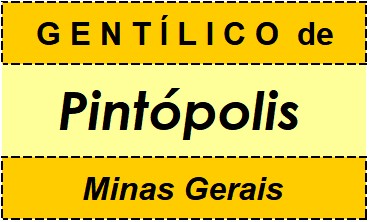 Gentílico da Cidade Pintópolis