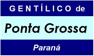 Gentílico da Cidade Ponta Grossa