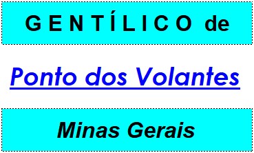 Gentílico da Cidade Ponto dos Volantes