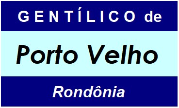 Gentílico da Cidade Porto Velho