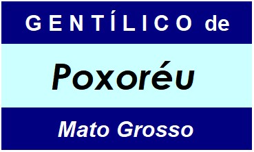 Gentílico da Cidade Poxoréu