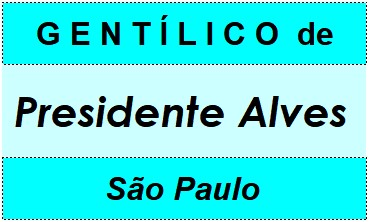 Gentílico da Cidade Presidente Alves