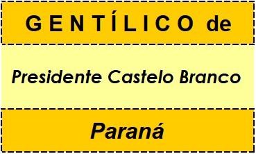 Gentílico da Cidade Presidente Castelo Branco