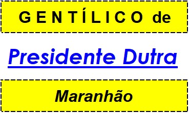 Gentílico da Cidade Presidente Dutra