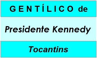 Gentílico da Cidade Presidente Kennedy