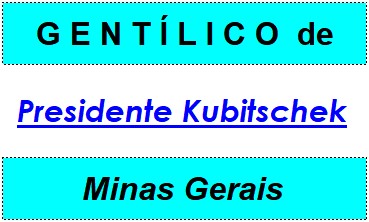 Gentílico da Cidade Presidente Kubitschek