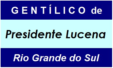 Gentílico da Cidade Presidente Lucena