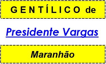 Gentílico da Cidade Presidente Vargas