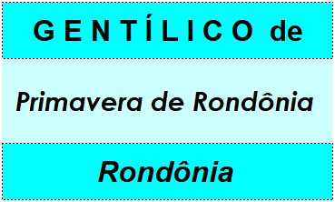 Gentílico da Cidade Primavera de Rondônia