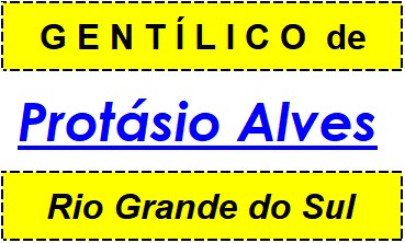 Gentílico da Cidade Protásio Alves