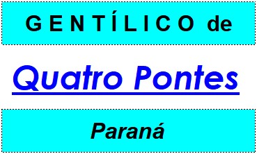 Gentílico da Cidade Quatro Pontes