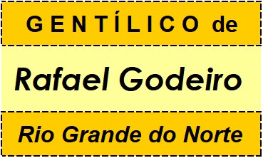 Gentílico da Cidade Rafael Godeiro