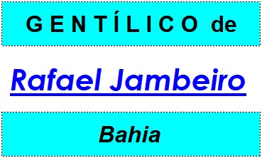 Gentílico da Cidade Rafael Jambeiro