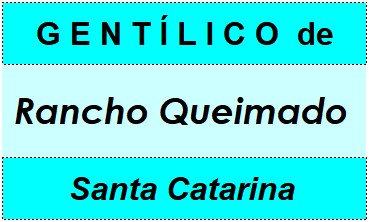 Gentílico da Cidade Rancho Queimado