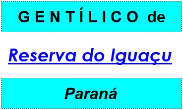 Gentílico da Cidade Reserva do Iguaçu