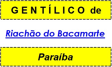 Gentílico da Cidade Riachão do Bacamarte