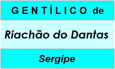 Gentílico da Cidade Riachão do Dantas