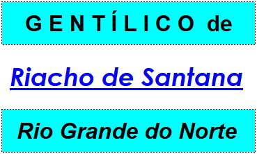 Gentílico da Cidade Riacho de Santana