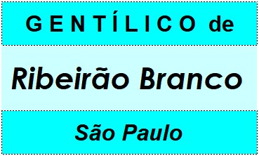 Gentílico da Cidade Ribeirão Branco