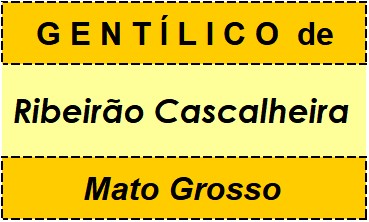 Gentílico da Cidade Ribeirão Cascalheira