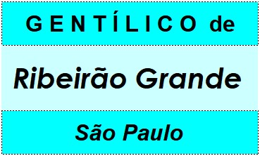 Gentílico da Cidade Ribeirão Grande