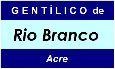 Gentílico da Cidade Rio Branco