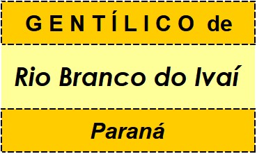 Gentílico da Cidade Rio Branco do Ivaí