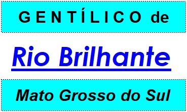 Gentílico da Cidade Rio Brilhante