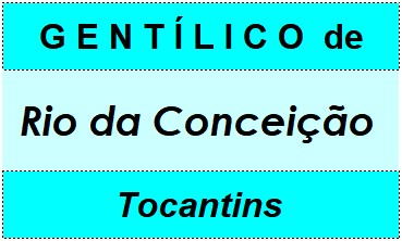 Gentílico da Cidade Rio da Conceição