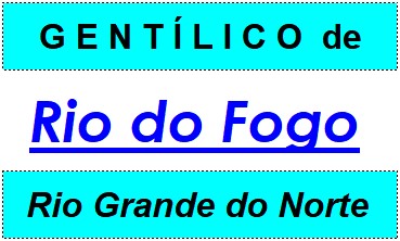 Gentílico da Cidade Rio do Fogo