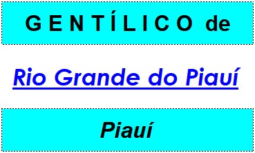 Gentílico da Cidade Rio Grande do Piauí