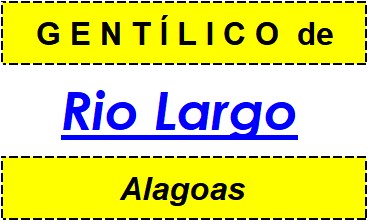 Gentílico da Cidade Rio Largo